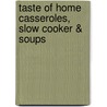 Taste of Home Casseroles, Slow Cooker & Soups door Taste of Home