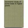 Taxonomic Study of Some Lower & Higher Plants door Kamal Kant Sharma