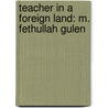 Teacher in a Foreign Land: M. Fethullah Gulen door Murat Alptekin