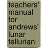 Teachers' Manual for Andrews' Lunar Tellurian door Howard H. Gross