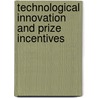 Technological Innovation and Prize Incentives door Kay Luciano