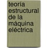 Teoría Estructural de la Máquina Eléctrica door Horacio RaúL. Di Prátula