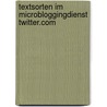 Textsorten Im Microbloggingdienst Twitter.Com door Hans Krämer