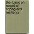 The  Basic Ph  Model Of Coping And Resiliency