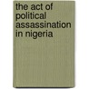 The Act of Political Assassination in Nigeria door Blessing Adegoke