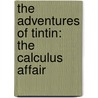 The Adventures of Tintin: The Calculus Affair by Hergé