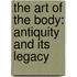The Art Of The Body: Antiquity And Its Legacy