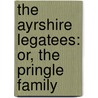 The Ayrshire Legatees: Or, The Pringle Family door John Galt