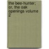 The Bee-Hunter; Or, the Oak Openings Volume 2
