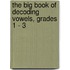 The Big Book of Decoding Vowels, Grades 1 - 3