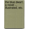The Blue Dwarf. A novel ... Illustrated, etc. door Esther Hope