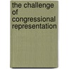 The Challenge of Congressional Representation door Richard F. Fenno