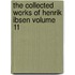 The Collected Works of Henrik Ibsen Volume 11