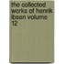 The Collected Works of Henrik Ibsen Volume 12