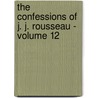 The Confessions of J. J. Rousseau - Volume 12 door Jean-Jacques Rousseau