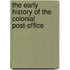 The Early History of the Colonial Post-office