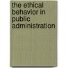 The Ethical Behavior in Public Administration door Nanci Gomes