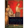 The Fires Of Vesuvius: Pompeii Lost And Found door Mary Beard