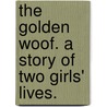 The Golden Woof. A story of two girls' lives. door Sydney Mary Sitwell