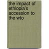 The Impact Of Ethiopia's Accession To The Wto door Haregewoin Melese