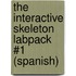 The Interactive Skeleton Labpack #1 (Spanish)