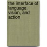 The Interface of Language, Vision, and Action door John Henderson