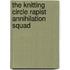 The Knitting Circle Rapist Annihilation Squad