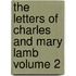 The Letters of Charles and Mary Lamb Volume 2