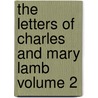 The Letters of Charles and Mary Lamb Volume 2 by E. Lucas