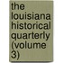 The Louisiana Historical Quarterly (Volume 3)