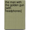 The Man with the Golden Gun [With Headphones] door Ian Fleming