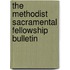 The Methodist Sacramental Fellowship Bulletin