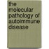 The Molecular Pathology Of Autoimmune Disease