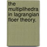 The Multiplihedra in Lagrangian Floer Theory. door Sikimeti Luisa Mau