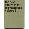 The New International Encyclopaedia, Volume 2 by Unknown