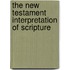 The New Testament Interpretation of Scripture