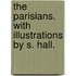 The Parisians. With illustrations by S. Hall.