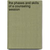 The Phases and Skills of a Counseling Session door Linda Duncan Ed D.