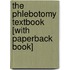 The Phlebotomy Textbook [With Paperback Book]