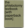 The Phlebotomy Textbook [With Paperback Book] by Susan King Strasinger