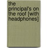 The Principal's on the Roof [With Headphones] door Elizabeth Levy