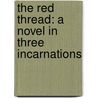 The Red Thread: A Novel in Three Incarnations door Roderick Townley