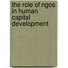 The Role Of Ngos In Human Capital Development door Abera Argo