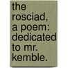 The Rosciad, a poem: dedicated to Mr. Kemble. door George Butler