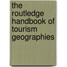 The Routledge Handbook of Tourism Geographies by Julie Wilson