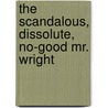 The Scandalous, Dissolute, No-Good Mr. Wright door Tessa Dare