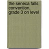 The Seneca Falls Convention, Grade 3 on Level by Rena Korb