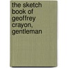 The Sketch Book of Geoffrey Crayon, Gentleman door Washington Washington Irving