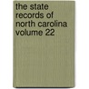 The State Records of North Carolina Volume 22 by North Carolina