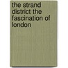 The Strand District The Fascination of London by Walter Besant
